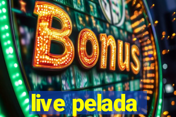 live pelada